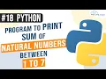 Python Program to Print Sum of Natural Numbers Between 1 to 7 and Print sum progressively Python
