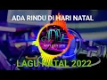 Download Lagu Lagu_Natal_2022_dj_full_Bass_Ada_Rindu_di_Hari_Natal-Campaka|| ADELARD MIX