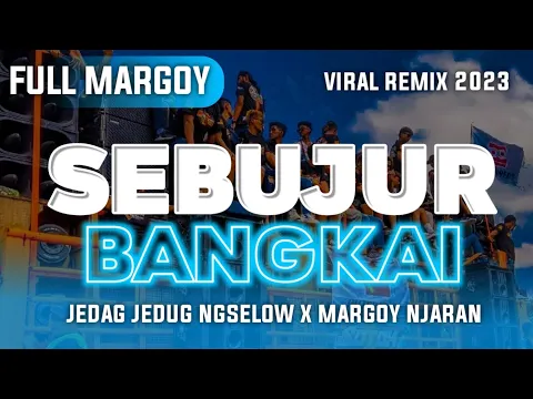 Download MP3 Full Margoy !!! Dj Sebujur Bangkai || Jedag Jedug Ngselow X Margoy Njaran || Viral Remix 2023