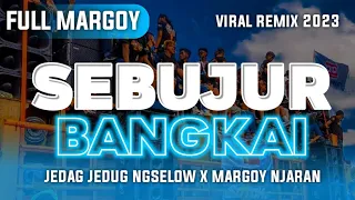 Download Full Margoy !!! Dj Sebujur Bangkai || Jedag Jedug Ngselow X Margoy Njaran || Viral Remix 2023 MP3