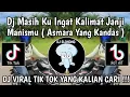 Download Lagu DJ MASIH KU INGAT KALIMAT JANJI MANISMU || DJ ASMARA YANG KANDAS PLAT KT VIRAL TIKTOK TERBARU