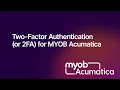 Two Factor Authentication or 2FA for MYOB Acumatica