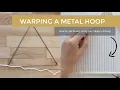 How to Vertically Warp A Metal Hoop