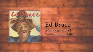 Download Ed Bruce - Memories Can't Stand to Be Alone MP3