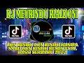 DJ MEURINDU RIALDONI - LON RINDU LON RINDU KANDA SABE LON RINDU REMIX FULL BASS TERBARU 2022 TIKTOK