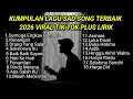 Lagu KUMPULAN LAGU SAD SONG TERBAIK 2026 VIRAL TIK TOK PLUS LIRIK LAGU || kumpulan lagu pop galau 