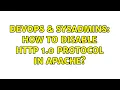 DevOps SysAdmins How to disable HTTP 1 0 protocol in Apache 2 Solutions