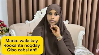 MARKU WALALKAY ROXANTA NOQDAY QISO CABSI AH!@sawdamqaalib 
