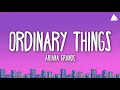 Download Lagu Ariana Grande - ordinary things (Lyrics)