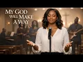 Lagu My God Will Make a Way | Deep Gospel Worship for Strength, Hope \u0026 Breakthrough