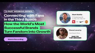 Webinar Replay Connecting with Fans in the Third Space - Fandom into Growthw Matt McKie