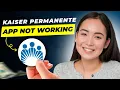 Kaiser Permanente App Not Working How to Fix Kaiser Permanente App Not Working