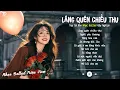 Download Lagu Lãng Quên Chiều Thu - Nhạc Trẻ Ballad Việt Top Xu Hướng 2025 | Top 15 Ca Khúc Về Tình Yêu Triệu View