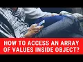 How to access an array of values inside an object