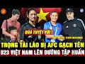 Lagu 💖U23 VIỆT NAM LÊN ĐƯỜNG, THANH NHÀN TIẾT LỘ VỀ HLV KIM, NỮ TT LÀO BỊ AFC GẠCH TÊN, HLV PHI NÓI SỐC