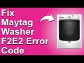 Maytag Washer F2E2 Error Code How To Fix Error Code F2E2 - Simple Steps To Fix The Issue