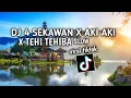 Lagu DJ 4 Sekawan X Aki Aki X Tehi Tehiba ( DJ Nial ) - link download