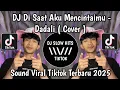 Download Lagu DJ DI SAAT AKU MENCINTAIMU - DADALI ( COVER) || AKU SANGAT MENCINTAI DIRIMU TREND DC TIKTOK TERBARU 