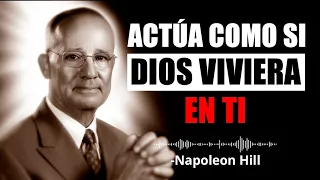 Aprende a Actuar Como Si Dios Estuviera Dentro de Ti | Napoleon Hill