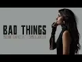 Download Lagu Bad Things - Machine Gun Kelly, Camila Cabello (Lyrics)