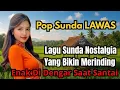 Download Lagu Lagu Pop Sunda Lawas❗Enak Di Dengar Saat Santai Sampai Bikin Merinding...