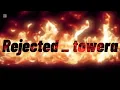 Lagu Rejected _ towera