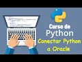 Curso de Python desde cero para principiantes CONECTAR PYTHON A ORACLE 40