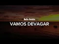 Lagu Vamos Devagar Letra HELIA SANDRA