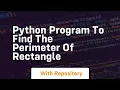 Python program to find the perimeter of rectangle