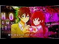 Download Lagu We Don’t Talk Anymore 💔 | Horimiya AMV | Broken Yet Beautiful