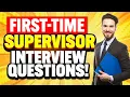 FIRST-TIME SUPERVISOR Interview Questions ANSWERS How to PASS your FIRST Supervisor Interview