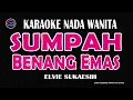 Download Lagu SUMPAH BENANG EMAS - Karaoke Nada Wanita ( ELVIE SUKAESIH )