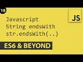 String endsWith - Javascript E18 ES6 and Beyond