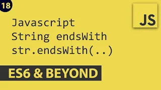 String endsWith - Javascript E18 ES6 and Beyond