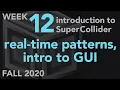 Real-Time Patterns Intro to GUI - Week 12 Fall 2020 MUS 499C