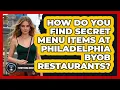 How Do You Find Secret Menu Items At Philadelphia BYOB Restaurants - Everything About Philadelphia