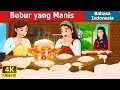 Bubur yang Manis | Sweet Porridge Story | Dongeng anak | @IndonesianFairyTales