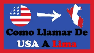 How to Call Lima Peru From the United States