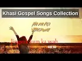 Download Lagu Khasi Gospel Songs Collection | Na ka Kot Jingrwai | top old khasi hymn