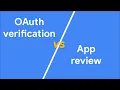 OAuth verification vs App review