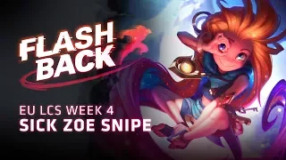 FLASHBACK // Sick Zoe Snipe (2018 EU LCS Spring Week 4)