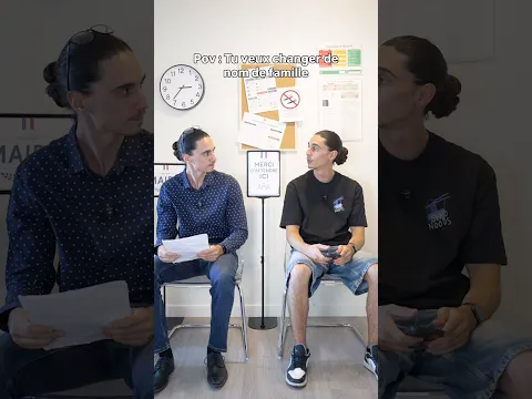 Pov : Tu veux changer de nom de famille…