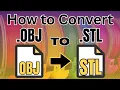 How to Convert OBJ to STL for 3D Printing
