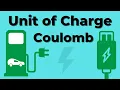 Unit of Charge Coulomb