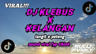 dj klebus x kelangan by rully fvnky langit e peteng sound viral fyp tiktok terbaru 2024