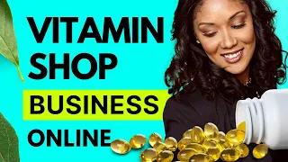 How to Start a Vitamin Shop Business Online Step by Step