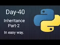 Python 45 Days Series Day-40 Inheritance part-2 Python tutorials