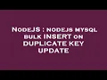 NodeJS nodejs mysql bulk INSERT on DUPLICATE KEY UPDATE