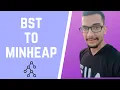 10 b Convert bst to minheap Binary Search tree Data Structure