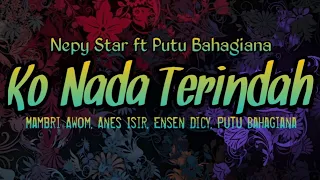 Download Nepy Star ft Putu Bahagiana - Ko Nada Terindah  || (Official Lyric Video) MP3